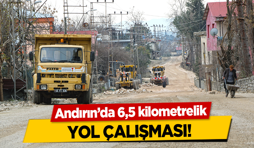 Andırın’da 6,5 kilometrelik yol çalışması