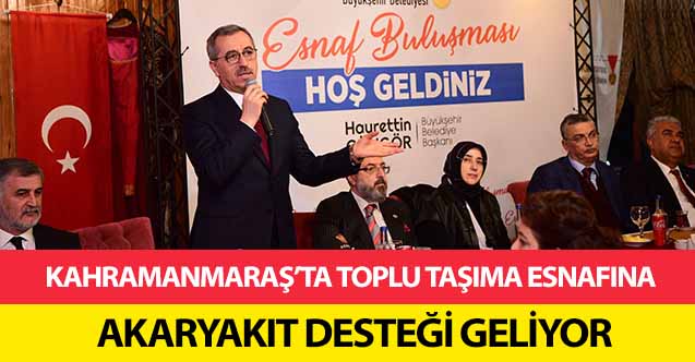 Kahramanmaraş’ta toplu taşıma esnafına akaryakıt desteği geliyor