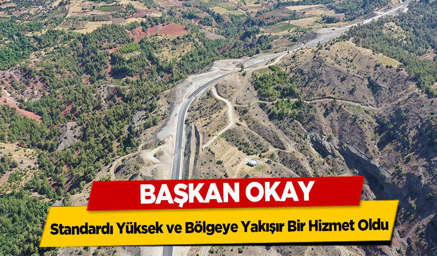 Başkan Okay, Standardı Yüksek ve Bölgeye Yakışır Bir Hizmet Oldu