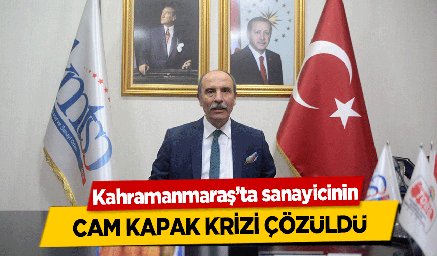 Kahramanmaraş’ta sanayicinin cam kapak krizi çözüldü