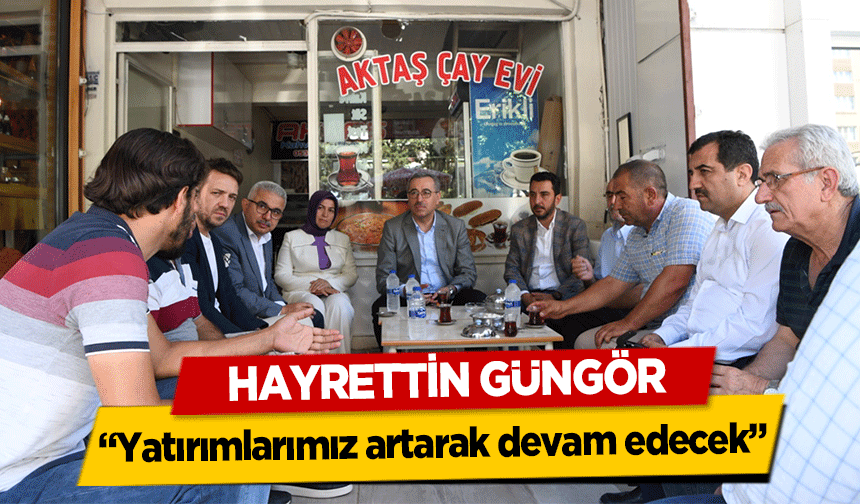 Hayrettin Güngör, ‘Yatırımlarımız artarak devam edecek’