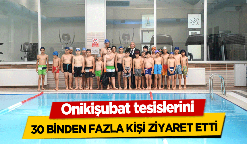 Onikişubat Tesislerini 30 binden fazla kişi ziyaret etti
