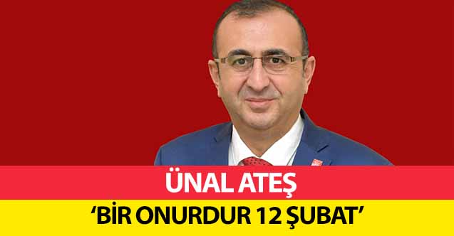 Ünal Ateş, ‘Bir Onurdur 12 Şubat’