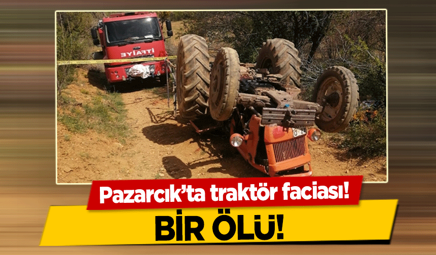 Pazarcık’ta traktör faciası! 1 ölü!