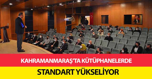 Kahramanmaraş’ta kütüphanelerde standart yükseliyor