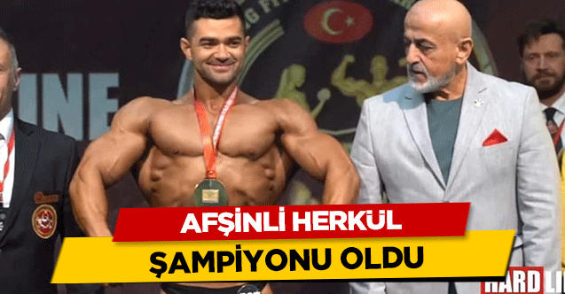 Afşinli herkül şampiyonu oldu