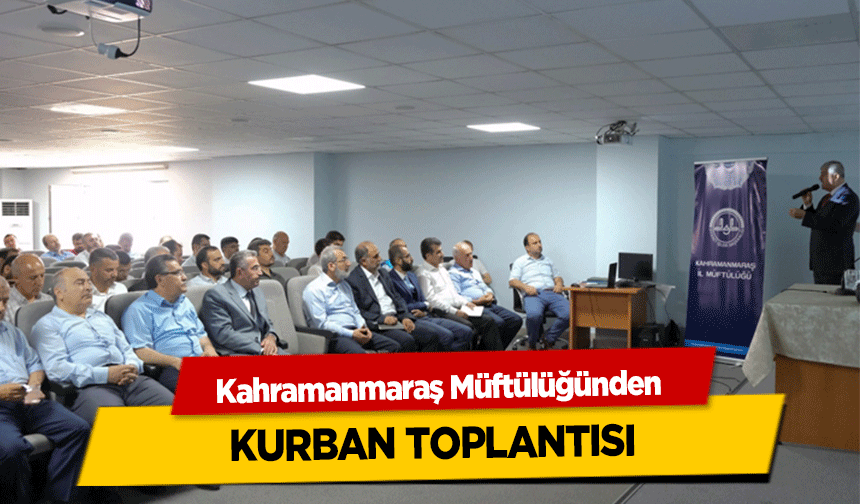 Kahramanmaraş Müftülüğünden kurban toplantısı