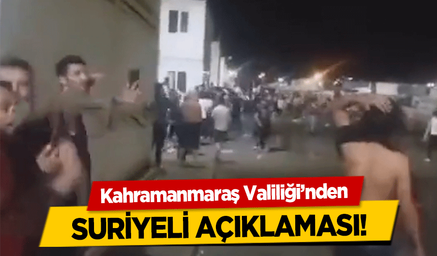 Kahramanmaraş Valiliği’nden Suriyeli açıklaması!