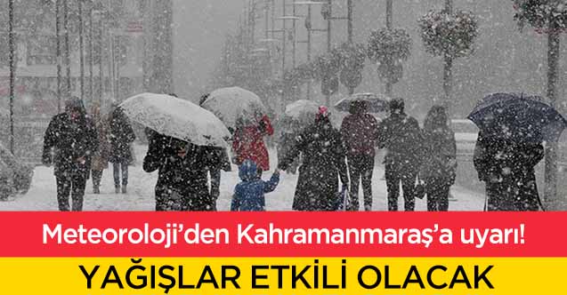 Meteoroloji’den Kahramanmaraş’a uyarı!