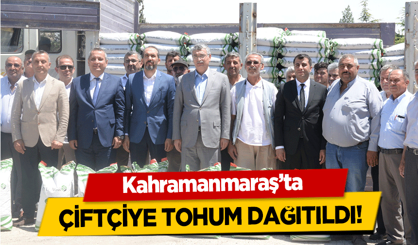 Kahramanmaraş’ta çiftçiye tohum dağıtıldı!