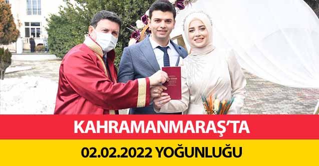 Kahramanmaraş’ta 02.02.2022 yoğunluğu