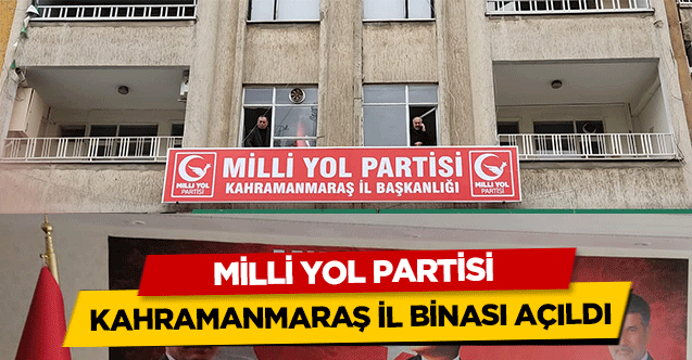 Milli Yol Partisi Kahramanmaraş il binası açıldı