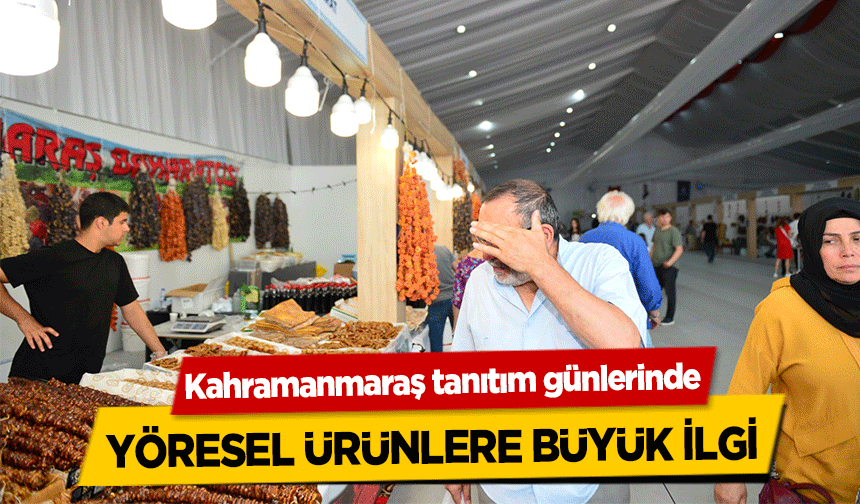 Kahramanmaraş tanıtım günlerinde yöresel ürünlere büyük ilgi