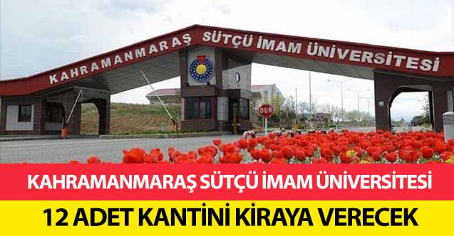 Kahramanmaraş Sütçü İmam Üniversitesi, 12 adet kantini kiraya verecek