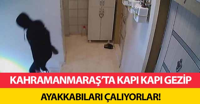 Kahramanmaraş’ta ayakkabı hırsızlarına dikkat!