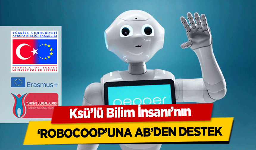 Ksü’lü Bilim İnsanının ‘Robocoop’una AB’den destek