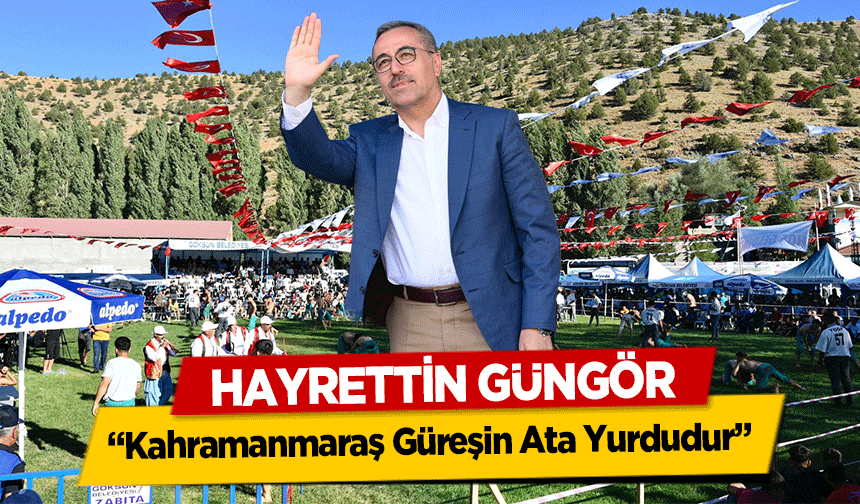 Hayrettin Güngör, ‘Kahramanmaraş Güreşin Ata Yurdudur’