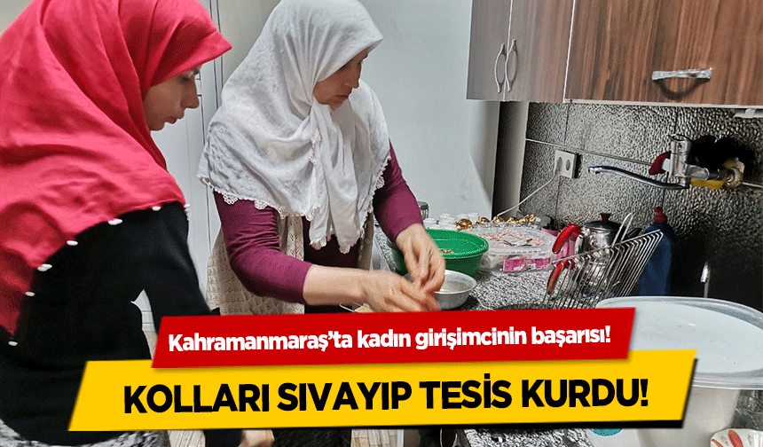 Kahramanmaraş’ta kadın girişimcinin başarısı!   