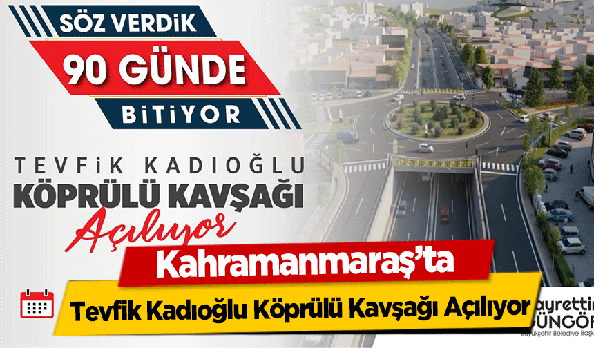 Tevfik Kadıoğlu Köprülü Kavşağı Açılıyor