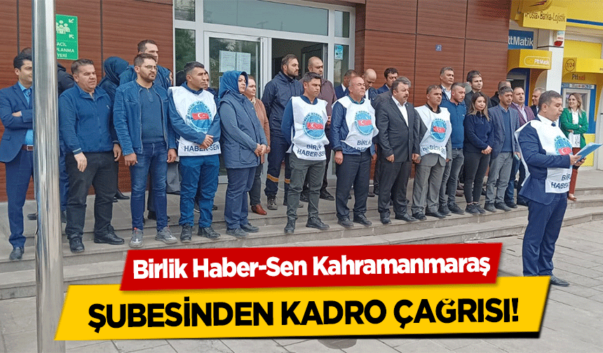 Birlik Haber-Sen Kahramanmaraş şubesinden kadro çağrısı!