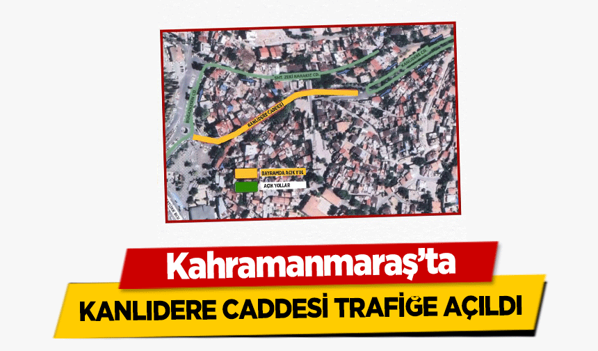 Kahramanmaraş’ta Kanlıdere Caddesi Trafiğe Açıldı