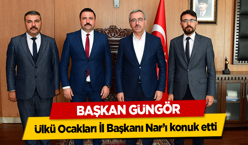Başkan Güngör, Ülkü Ocakları İl Başkanı Nar’ı konuk etti