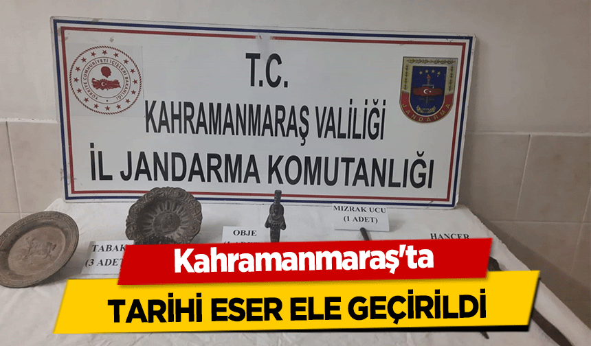 Kahramanmaraş'ta tarihi eser ele geçirildi