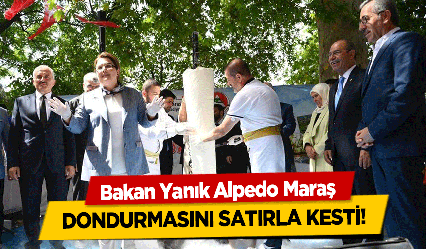 Bakan Yanık Alpedo Maraş dondurmasını satırla kesti!