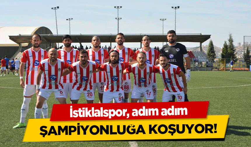 İstiklalspor, adım adım şampiyonluğa koşuyor