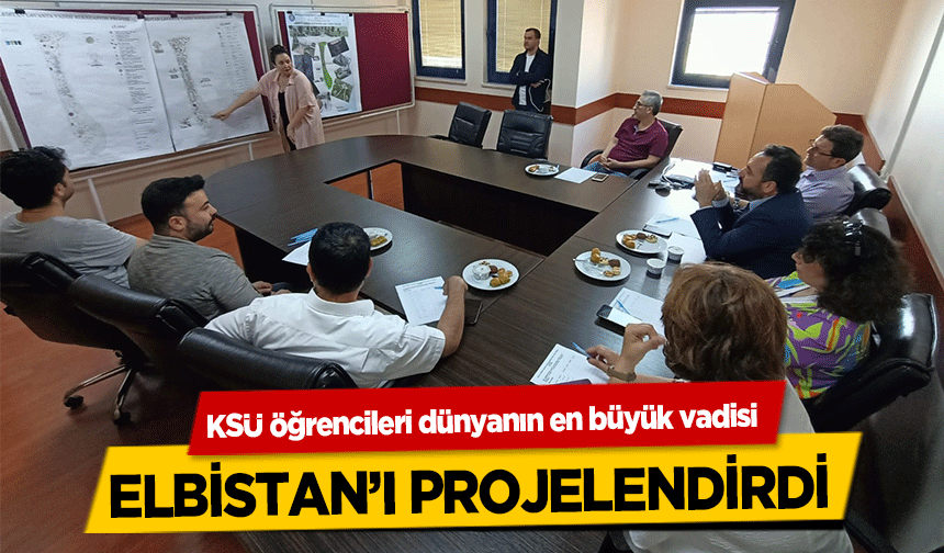 KSÜ öğrencileri dünyanın en büyük vadisi Elbistan’ı Projelendirdi