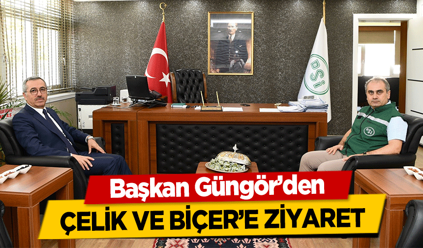 Başkan Güngör’den Çelik ve Biçer’e Ziyaret